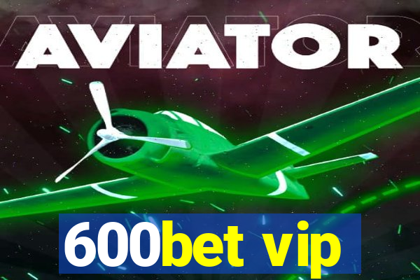 600bet vip